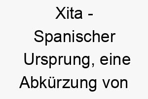 xita spanischer ursprung eine abkuerzung von margarita bedeutet perle 10676