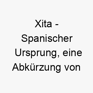 xita spanischer ursprung eine abkuerzung von margarita bedeutet perle 10676