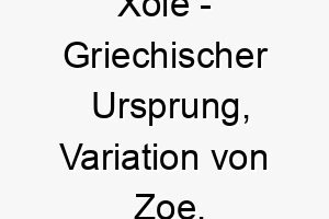 xoie griechischer ursprung variation von zoe bedeutet leben 10668