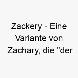 zackery eine variante von zachary die der herr hat sich erinnert bedeutet ein starkes und traditionelles name fuer ihren hund 28079