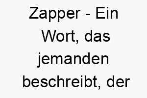 zapper ein wort das jemanden beschreibt der schnell handelt oder reagiert ein toller name fuer einen schnellen und energischen hund 27989