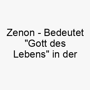 zenon bedeutet gott des lebens in der griechischen mythologie ein beeindruckender name fuer einen lebenslustigen hund 28061