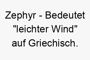 zephyr bedeutet leichter wind auf griechisch ein passender name fuer einen leichten und agilen hund 28026